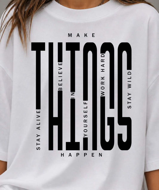 MAKE THINGS HAPPEN
